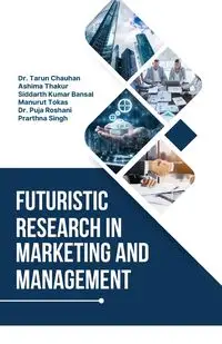 Futuristic Research in Marketing and Management - Chauhan Dr. Tarun