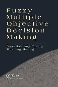 Fuzzy Multiple Objective Decision Making - Tzeng Gwo-Hshiung