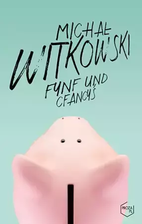 Fynf und cfancyś - Michał Witkowski