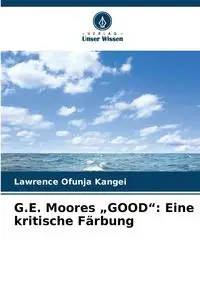 G.E. Moores „GOOD" - Lawrence Ofunja Kangei
