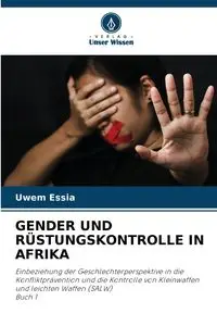 GENDER UND RÜSTUNGSKONTROLLE IN AFRIKA - Essia Uwem