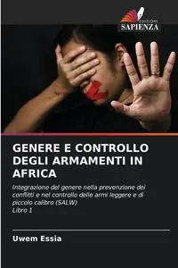 GENERE E CONTROLLO DEGLI ARMAMENTI IN AFRICA - Essia Uwem