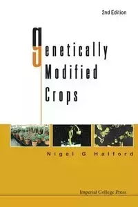 GENETICALLY MODIFIED CROPS (2ND EDITION) - NIGEL G HALFORD