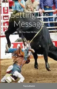 GETTING THE MESSAGE - Tom Leftwich