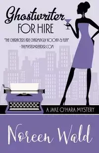 GHOSTWRITER FOR HIRE - Noreen Wald