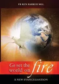 GO, SET THE WORLD ON FIRE - Ken Barker