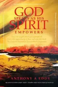 GOD Speaks as His Spirit Empowers - Eddy Anthony A