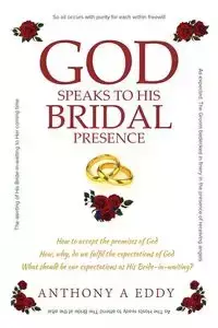 GOD Speaks to His Bridal Presence - Eddy Anthony A