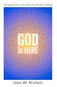 GOD is HERE - John W. Nichols