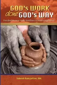 GOD'S WORK DONE GOD'S WAY - Ramjattan Subesh