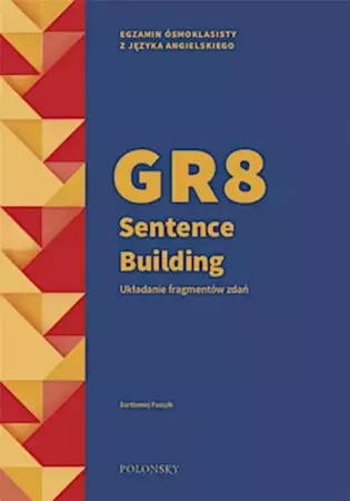 GR8 Sentence Building. Układanie fragmentów zdań - praca zbiorowa