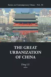 GREAT URBANIZATION OF CHINA, THE - LU DING