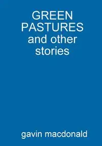 GREEN PASTURES and other stories - gavin macdonald