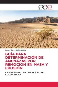 GUÍA PARA DETERMINACIÓN DE AMENAZAS POR REMOCIÓN EN MASA Y EROSIÓN - Carlos Caro