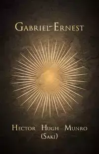Gabriel-Ernest - Hector Hugh (Saki) Munro