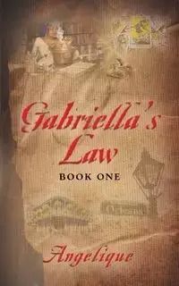 Gabriella's Law Book One - Angelique