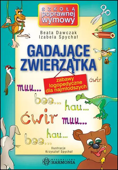 Gadające zwierzątka - Zabawy logopedyczne... - Beata Dawczak, Izabela Spychał