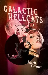 Galactic Hellcats - Marie Vibbert