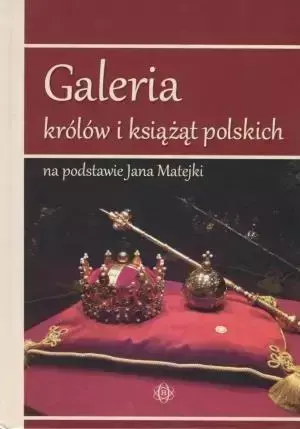 Galeria królów i książąt polskich... - praca zbiorowa