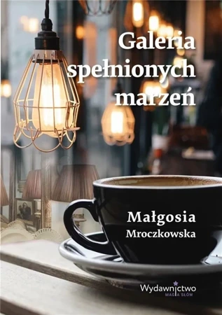 Galeria spełnionych marzeń T.1 - Małgosia Mroczkowska