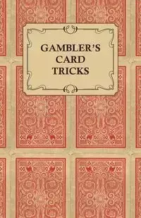 Gambler's Card Tricks - What to Look for on the Poker Table - Anon