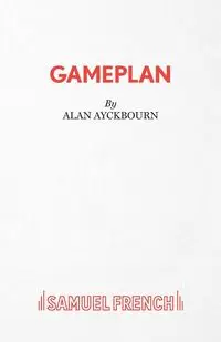 GamePlan - A Comedy - Alan Ayckbourn