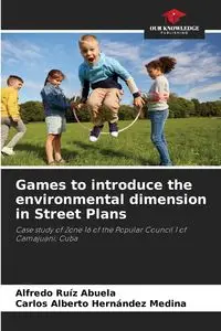 Games to introduce the environmental dimension in Street Plans - Alfredo Ruíz Abuela