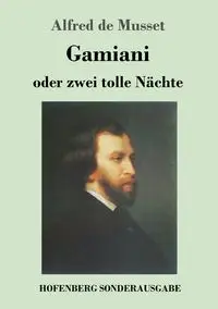 Gamiani oder zwei tolle Nächte - Alfred Musset de