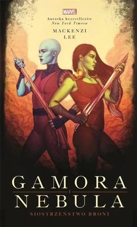 Gamora i Nebula. Siostrzeństwo broni. Marvel - Lee Mackenzi