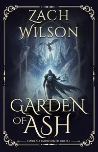 Garden of Ash - Wilson Zach