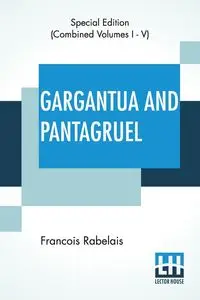 Gargantua And Pantagruel (Complete) - Rabelais Francois