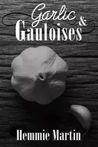 Garlic & Gauloises - Martin Hemmie