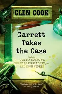 Garrett Takes the Case - Glen Cook