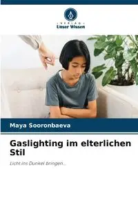 Gaslighting im elterlichen Stil - Maya Sooronbaeva