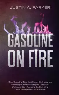 Gasoline On Fire - Parker Justin A.