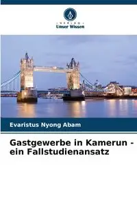 Gastgewerbe in Kamerun - ein Fallstudienansatz - Abam Evaristus Nyong