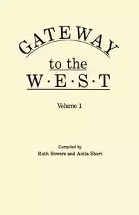 Gateway to the West. in Two Volumes. Volume 1 - Bowers Ruth