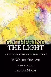 Gathering the Light - Walter Odajnyk V.