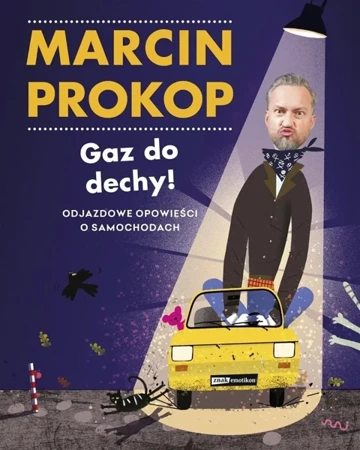 Gaz do dechy! Odjazdowe opowieści o samochodach - Marcin Prokop