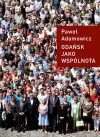 Gdańsk jako wspólnota - Paweł Adamowicz