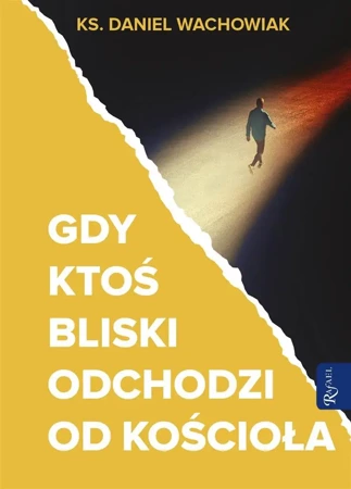 Gdy ktoś bliski odchodzi od Kościoła - ks. Daniel Wachowiak