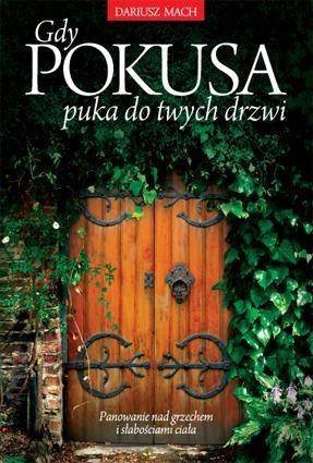 Gdy pokusa puka do twych drzwi - Dariusz Mach