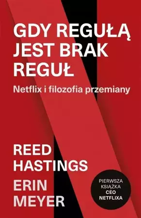 Gdy regułą jest brak reguł - Reed Hastings, Erin Meyer