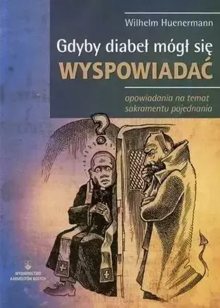 Gdyby diabeł mógł się wyspowiadać w.2016 - Wilhelm Huenermann