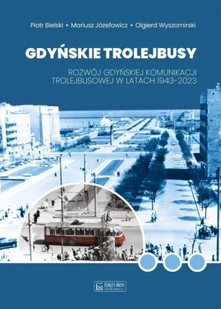 Gdyńskie trolejbusy - Piotr Bielski, Mariusz Józefowicz, Olgierd Wyszom