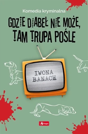 Gdzie diabeł nie może, tam trupa pośle - Iwona Banach