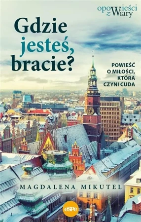 Gdzie jesteś bracie? - Magdalena Mikutel