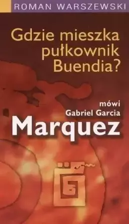 Gdzie mieszka pułkownik Buendia? - Roman Warszewski