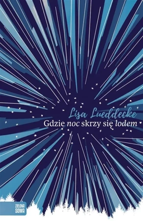 Gdzie noc skrzy się lodem - Lisa Lueddecke, Krzysztof Obłucki