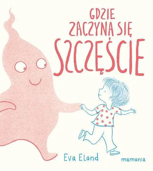 Gdzie zaczyna się Szczęście - Eva Eland